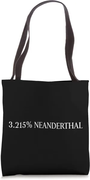 3% Neanderthal DNA Design Ancient Human Homo Sapien Tote Bag