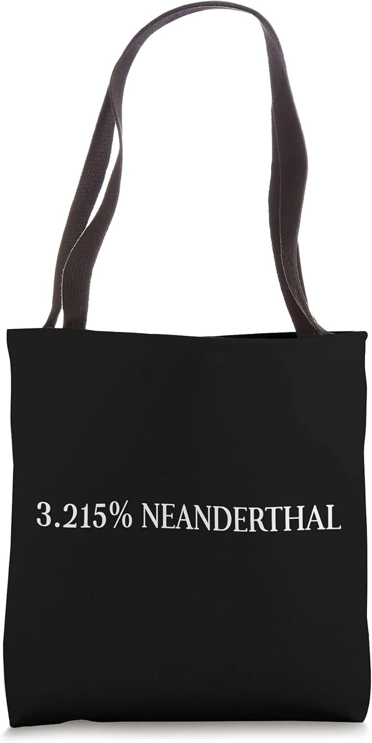 3% Neanderthal DNA Design Ancient Human Homo Sapien Tote Bag