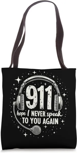 9-1-1 Dispatcher 911 Hope I Never Speak To You Again Tote Bag