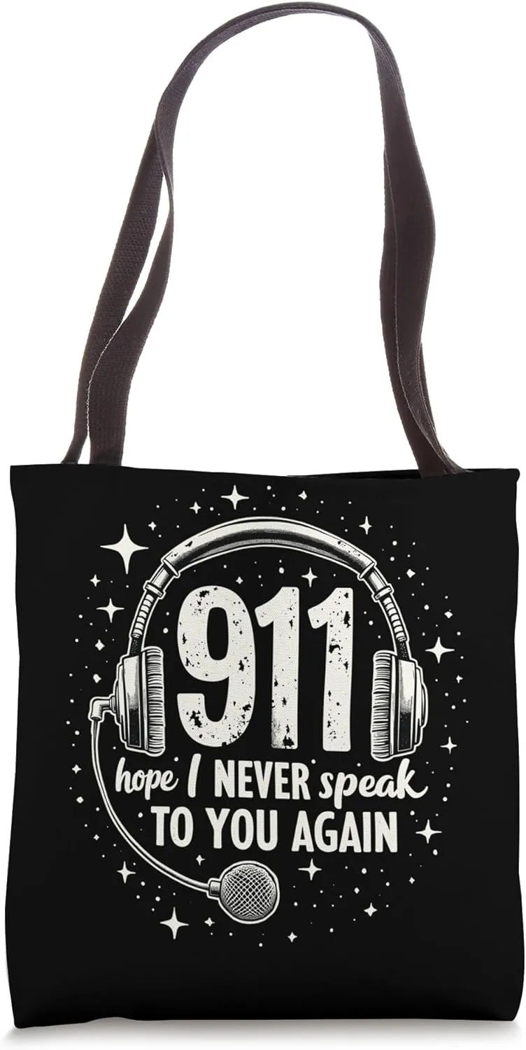 9-1-1 Dispatcher 911 Hope I Never Speak To You Again Tote Bag