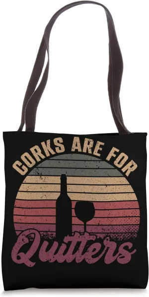 Corks Are For Quitters Wine Bottle Wine Glass Tote Bag