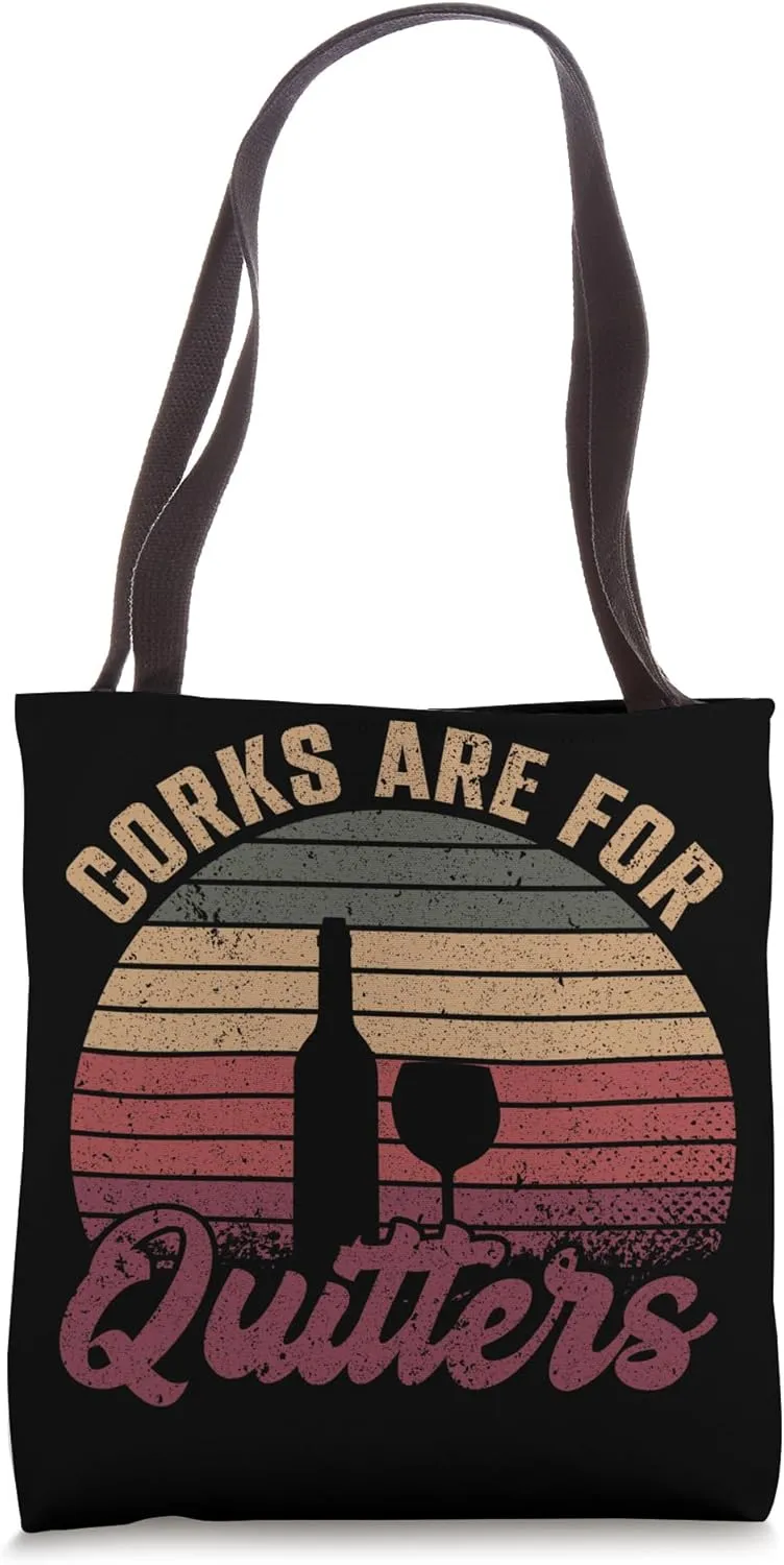 Corks Are For Quitters Wine Bottle Wine Glass Tote Bag