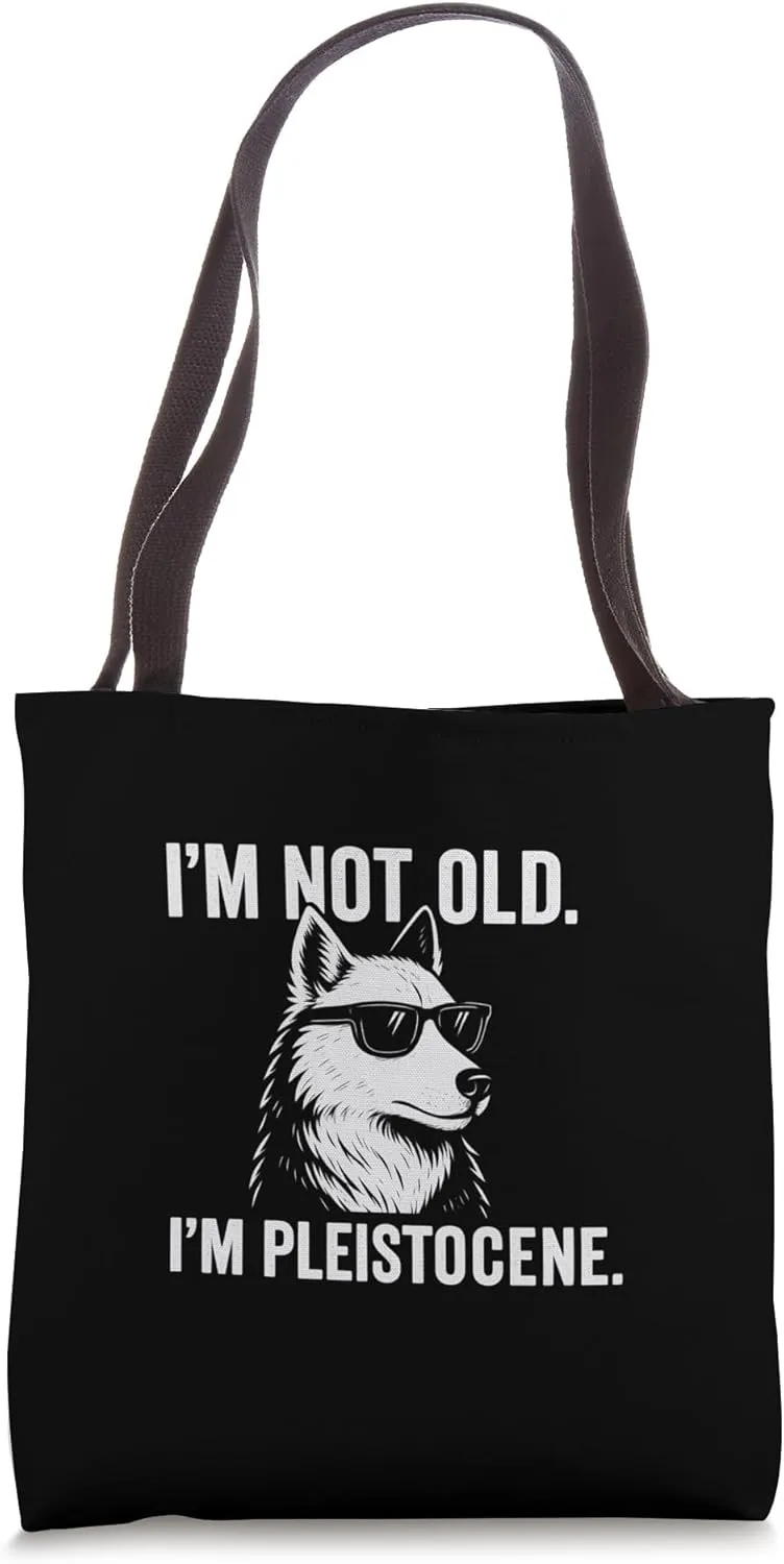 Dire Wolf Comeback – I'm Not Old I'm Pleistocene (ICE AGE) Tote Bag