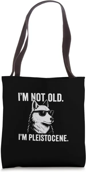 Dire Wolf Comeback – I'm Not Old I'm Pleistocene (ICE AGE) Tote Bag