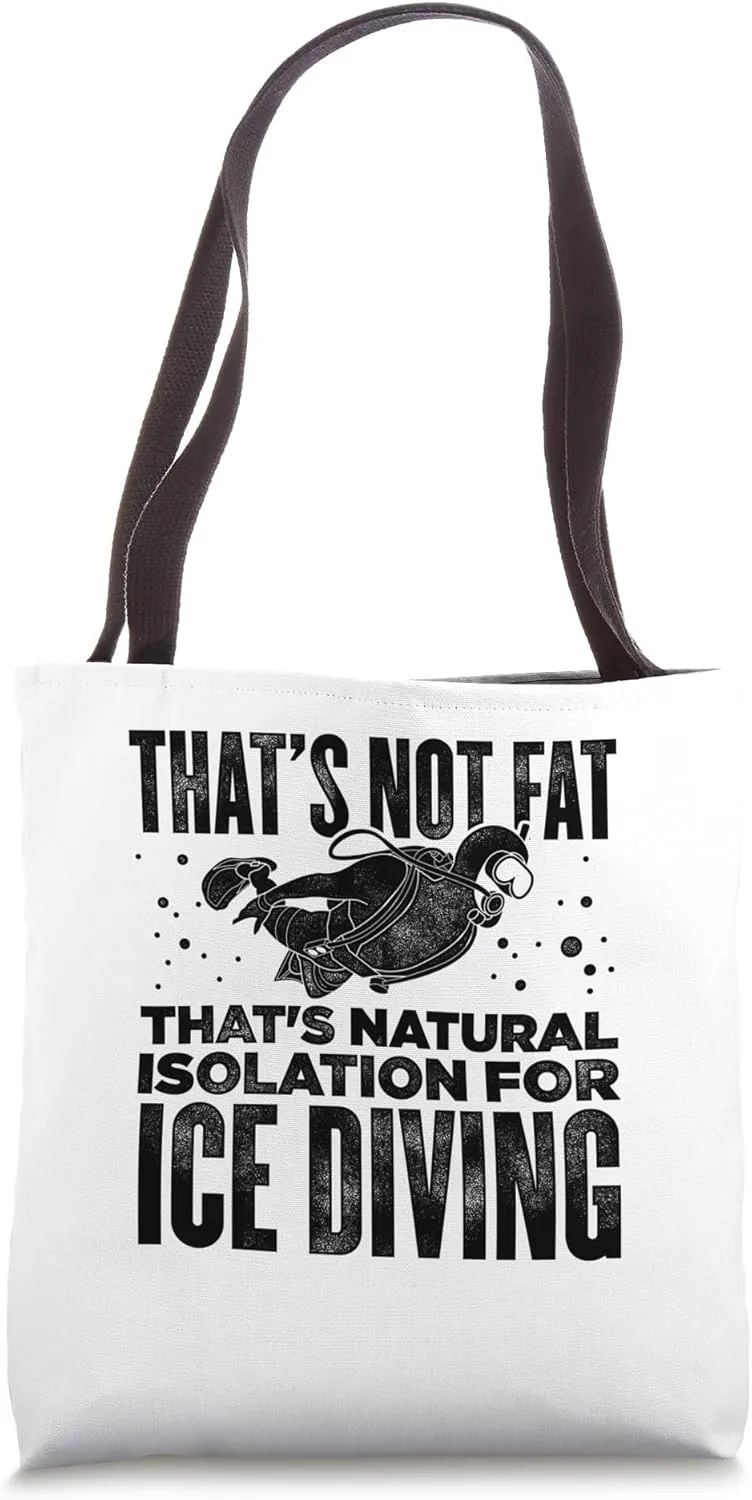 Diver That's Not Fat Thats Natural Isolation For Ice Diving Tote Bag