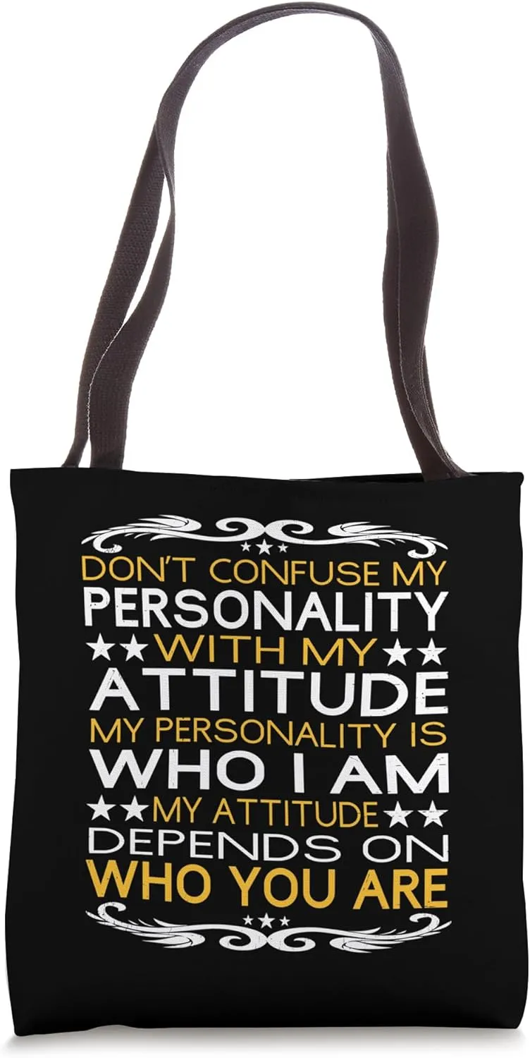 Don't Confuse My Personality with My Attitude Sarcastic Tote Bag
