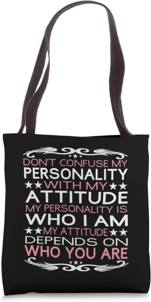 Don't Confuse My Personality with My Attitude Sarcastic Tote Bag