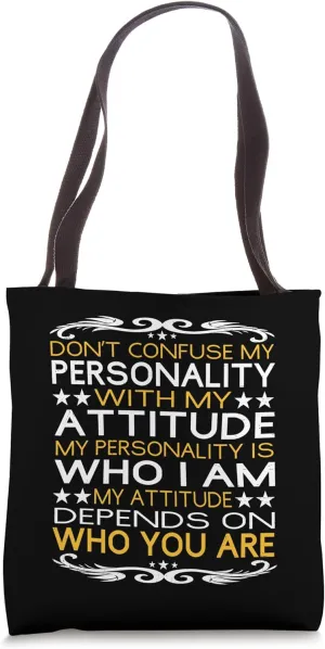 Don't Confuse My Personality with My Attitude Sarcastic Tote Bag