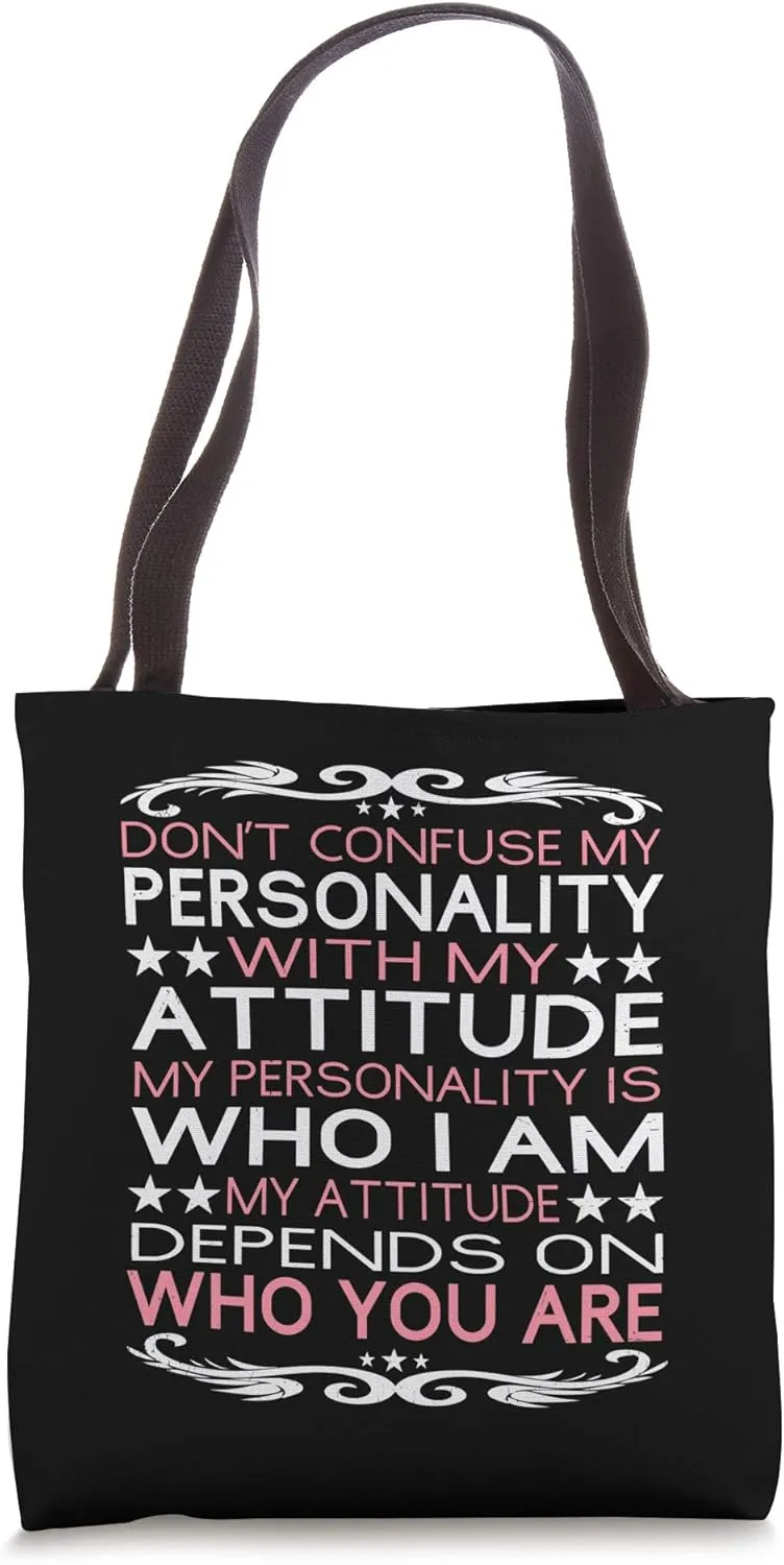Don't Confuse My Personality with My Attitude Sarcastic Tote Bag