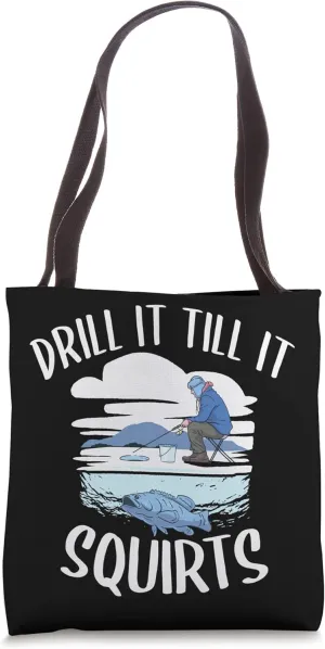 Drill It Till It Squirts Ice Fishing Auger Tote Bag