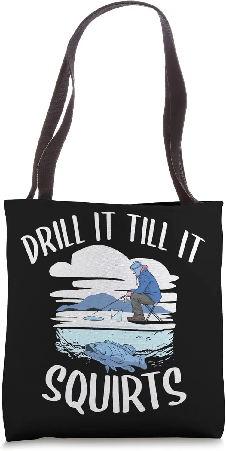 Drill It Till It Squirts Ice Fishing Auger Tote Bag