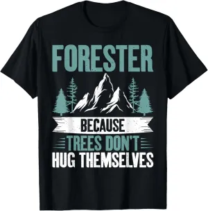 Forester because Trees dont Hug themselves Forester T-Shirt
