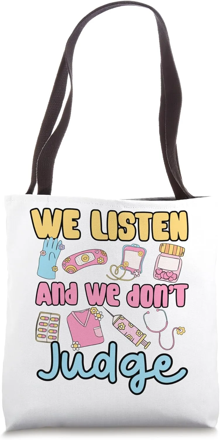 funny cute women we listen and we don’t judge medical nurse Tote Bag