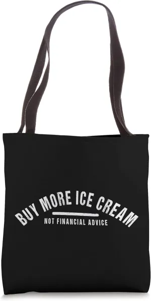Funny Finance Quote Buy More Ice Cream Not Financial Advise Tote Bag