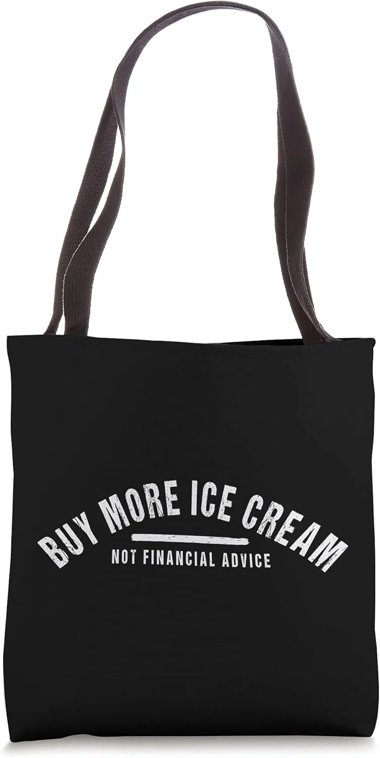 Funny Finance Quote Buy More Ice Cream Not Financial Advise Tote Bag