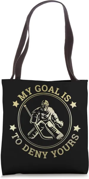 Funny My Goal Is To Deny Yours Hockey Goalie Tote Bag