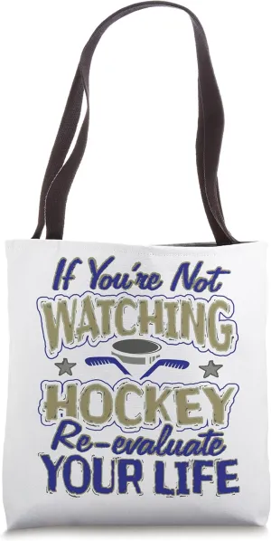 Hockey Fan Not Watching Hockey Re-Evaluate Life Hockey Tote Bag