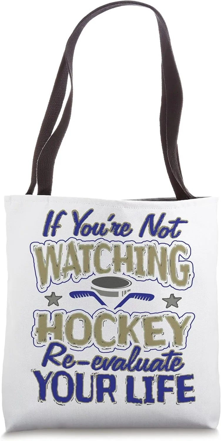 Hockey Fan Not Watching Hockey Re-Evaluate Life Hockey Tote Bag