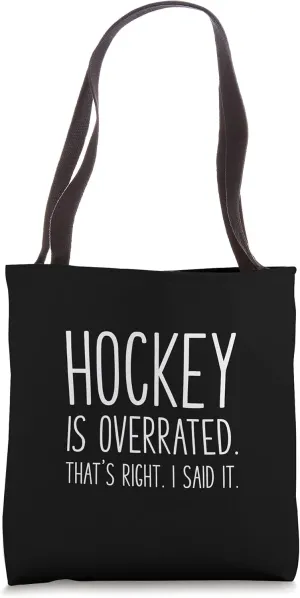 Hockey Is Overrated Funny Contrarian Don't Like Hockey Tote Bag