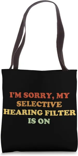 I'm Sorry, My Selective Hearing Filter Is On Tote Bag