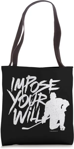 Impose Your Will - hockey player determination Tote Bag