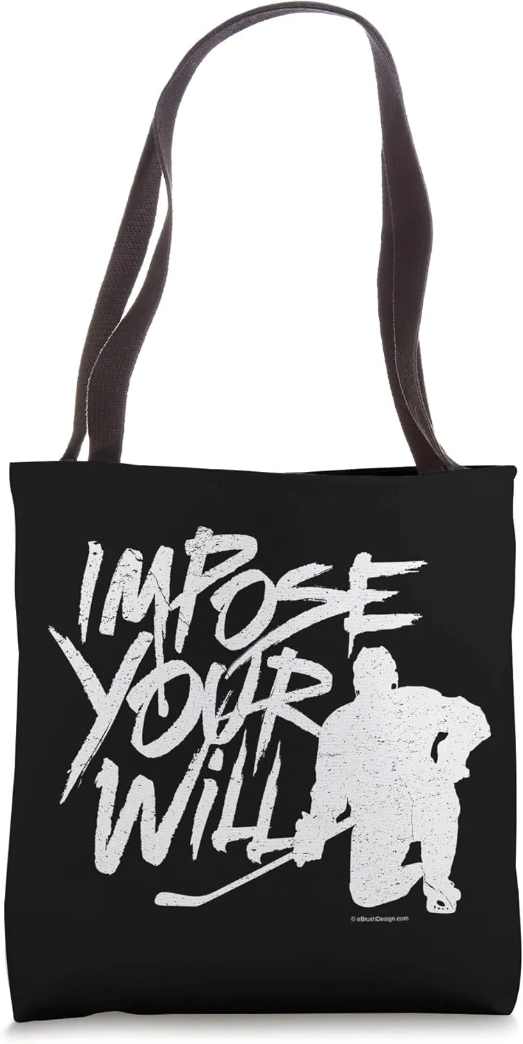 Impose Your Will - hockey player determination Tote Bag