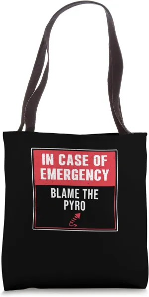 In Case Of Emergency Blame The Pyro Funny Pyrotechnic Squad Tote Bag