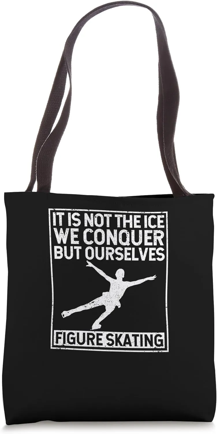 It Is Not The Ice We Conquer But Ourselves Figure Skating Tote Bag
