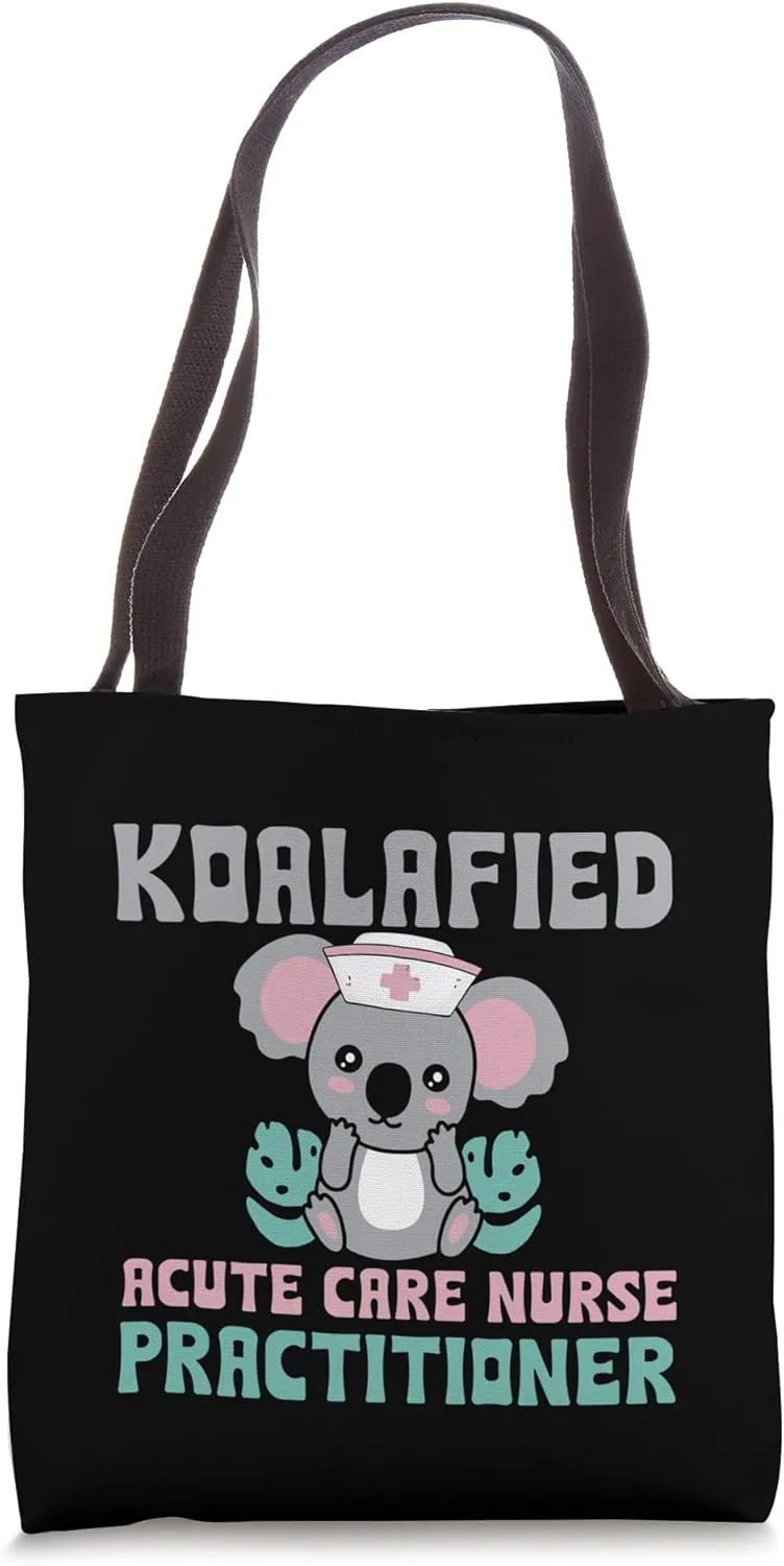 Koalafied Acute Care Nurse Practitioner Nursing Koala Tote Bag