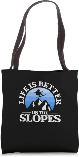 Life Is Better On The Slopes Tote Bag