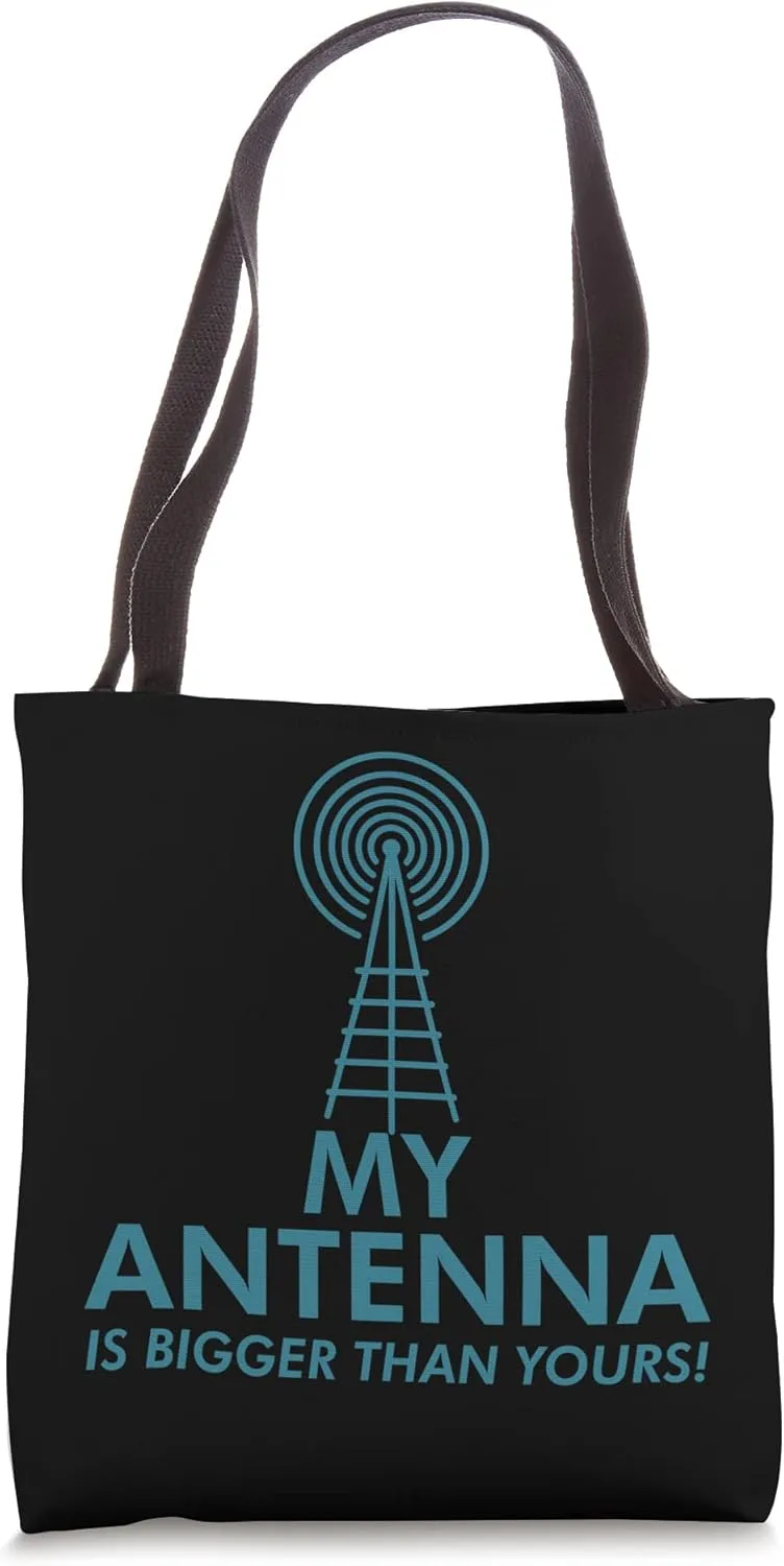 My Antenna Is Bigger Than Yours Funny Nerdy Ham Radio Lovers Tote Bag