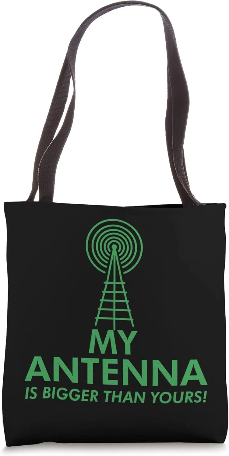 My Antenna Is Bigger Than Yours Funny Nerdy Ham Radio Lovers Tote Bag