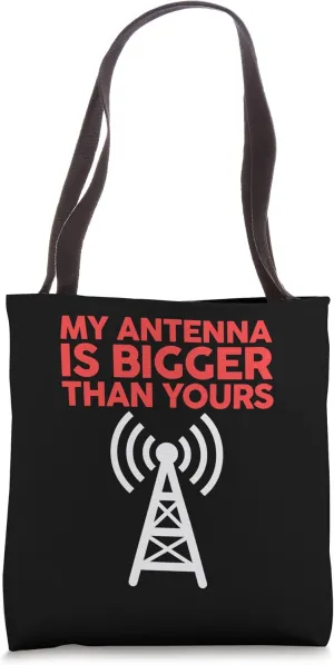 My Antenna Is Bigger Than Yours Funny Nerdy Ham Radio Lovers Tote Bag