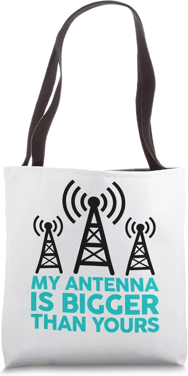 My Antenna Is Bigger Than Yours Funny Nerdy Ham Radio Lovers Tote Bag
