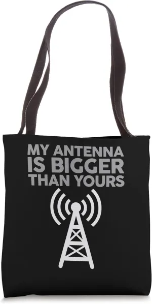 My Antenna Is Bigger Than Yours Funny Nerdy Ham Radio Lovers Tote Bag