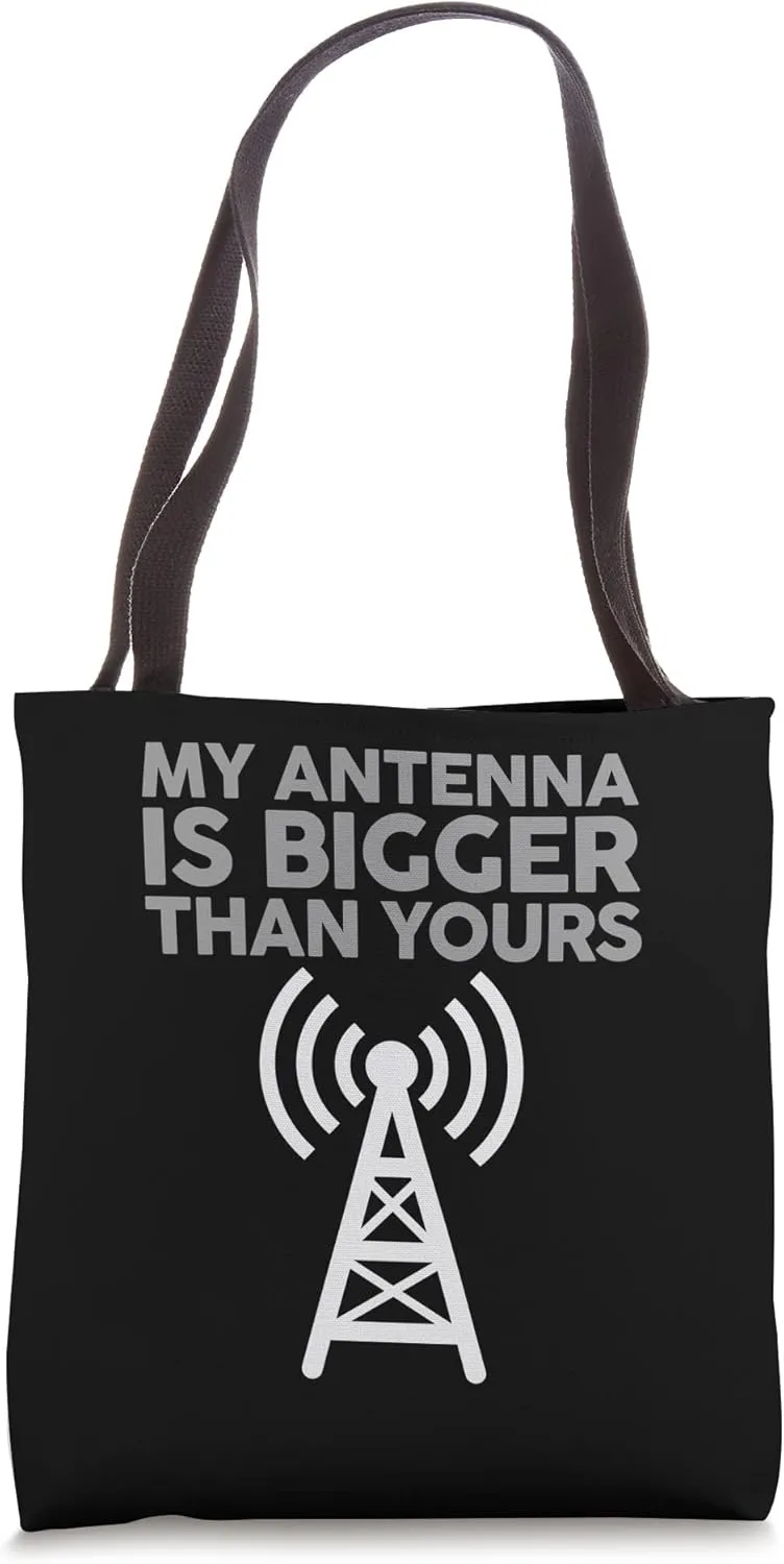 My Antenna Is Bigger Than Yours Funny Nerdy Ham Radio Lovers Tote Bag