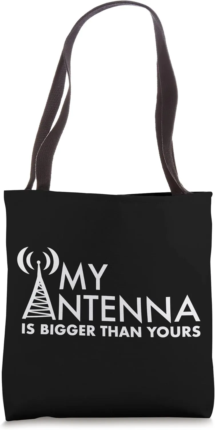 My Antenna Is Bigger Than Yours Funny Nerdy Ham Radio Lovers Tote Bag