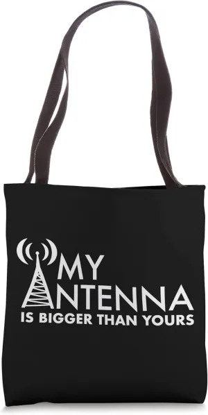 My Antenna Is Bigger Than Yours Funny Nerdy Ham Radio Lovers Tote Bag