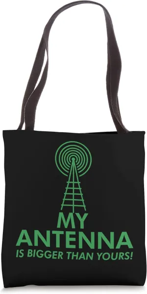 My Antenna Is Bigger Than Yours Funny Nerdy Ham Radio Lovers Tote Bag