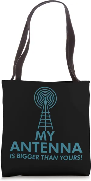My Antenna Is Bigger Than Yours Funny Nerdy Ham Radio Lovers Tote Bag