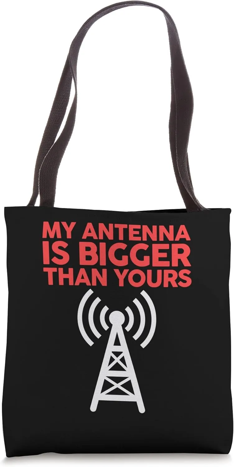 My Antenna Is Bigger Than Yours Funny Nerdy Ham Radio Lovers Tote Bag