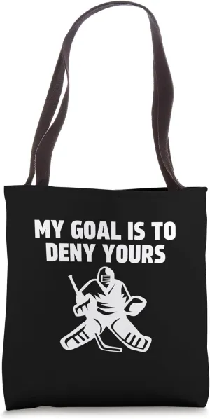 My Goal is To Deny Yours Funny Ice Hockey Goalie Sport Game Tote Bag