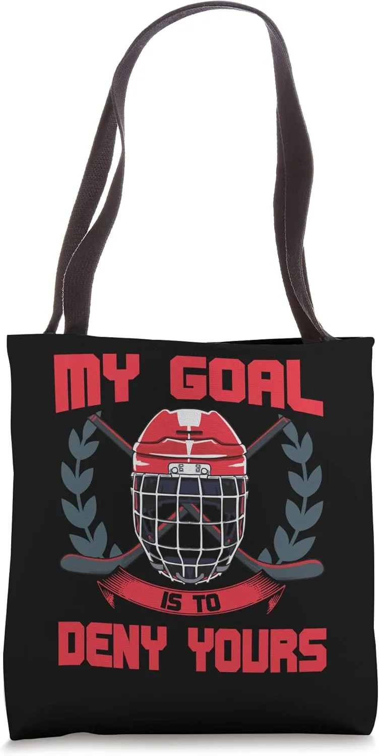 My Goal Is To Deny Yours Goalie Ice Hockey Tote Bag