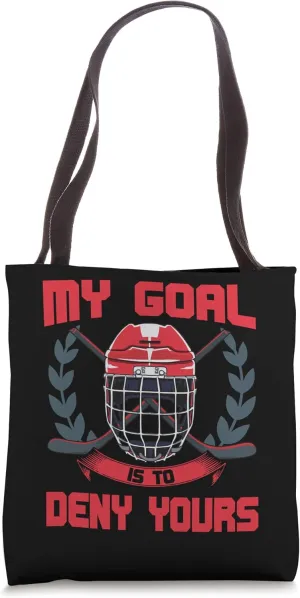 My Goal Is To Deny Yours Goalie Ice Hockey Tote Bag