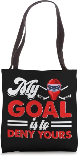 My Goal Is To Deny Yours Ice Hockey Goalie Tote Bag