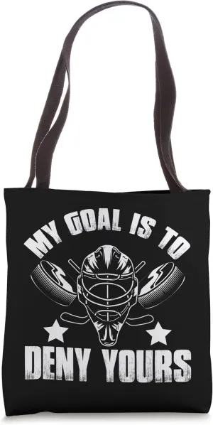 My Goal Is To Deny Yours Ice Hockey Goalie Tote Bag