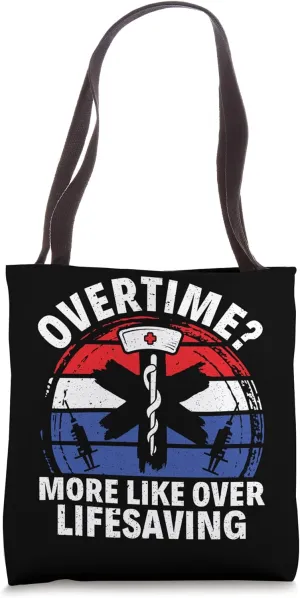 Overtime? More like Over Lifesaving - EMT Paramedic EMS Tote Bag