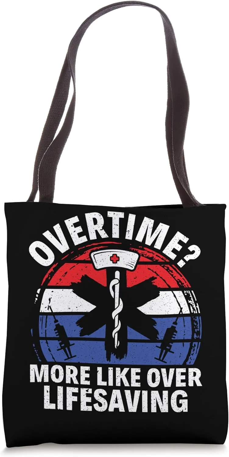 Overtime? More like Over Lifesaving - EMT Paramedic EMS Tote Bag