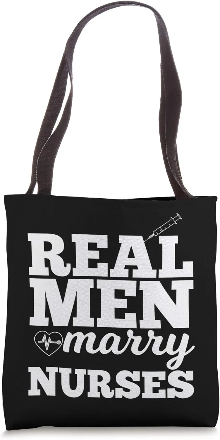 Real Men Marry Nurses for Nurse Husband Tote Bag