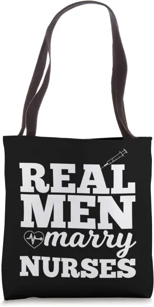 Real Men Marry Nurses for Nurse Husband Tote Bag